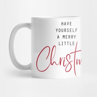 Have yourself a merry little Christmas Mug